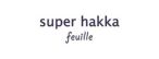 SUPER HAKKA feuille